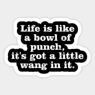 Hollywood Knights Funny Life Is Like A Bowl Of Punch Sticker